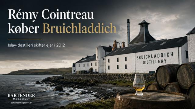 Rémy Cointreau køber Bruichladdich for 58 millioner pund